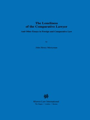 cover image of The Loneliness of the Comparative Lawyer and Other Essays in Foreign and Comparative Law